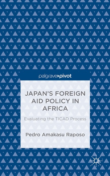 Pedro Amakasu Raposo - Japan’s Foreign Aid Policy in Africa, Inbunden