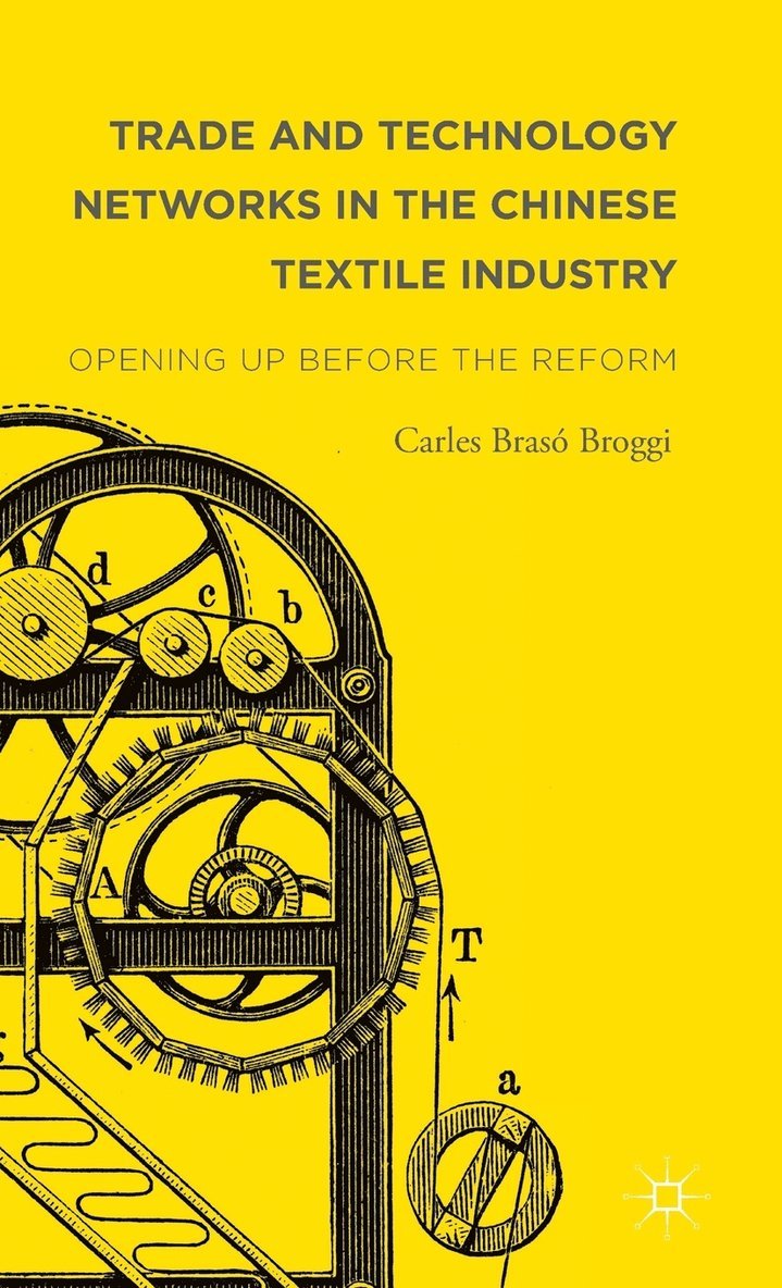 Carles Brasó Broggi - Trade and Technology Networks in the Chinese Textile Industry, Inbunden