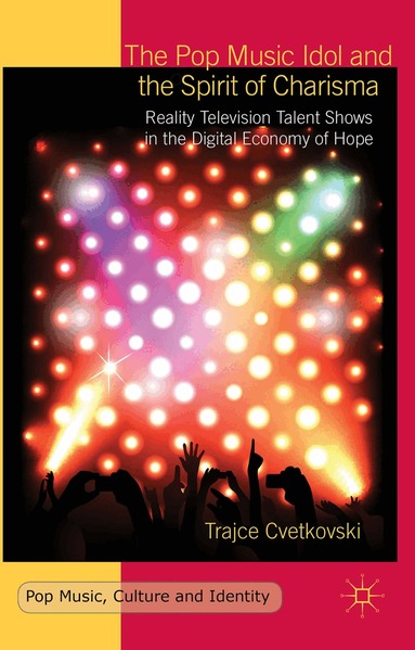 T. Cvetkovski - Pop Music Idol and the Spirit of Charisma, Inbunden