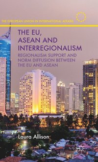 bokomslag The EU, ASEAN and Interregionalism