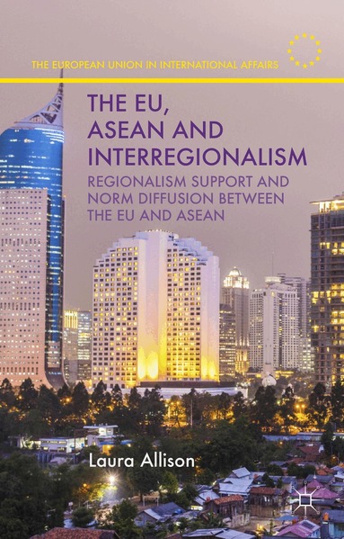 L. Allison - EU, ASEAN and Interregionalism, Inbunden