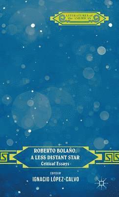 bokomslag Roberto Bolao, a Less Distant Star