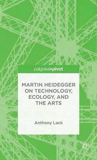 bokomslag Martin Heidegger on Technology, Ecology, and the Arts