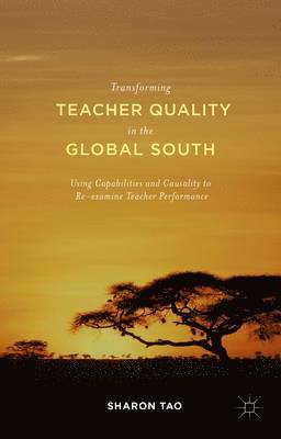 Sharon Tao - Transforming Teacher Quality in the Global South, Inbunden