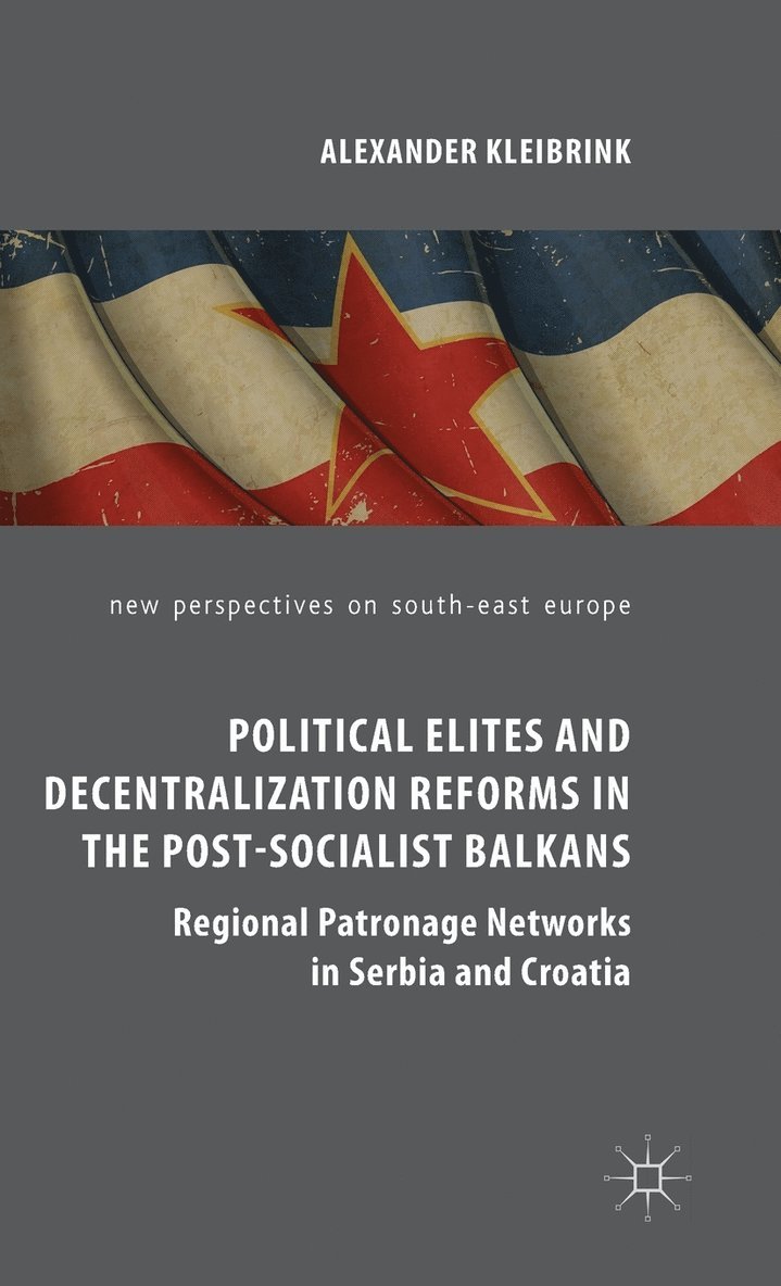 Political Elites and Decentralization Reforms in the Post-Socialist Balkans 1