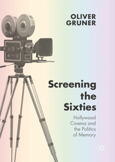 Oliver Gruner - Screening the Sixties, Inbunden