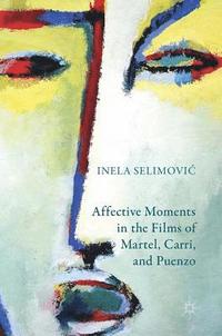 bokomslag Affective Moments in the Films of Martel, Carri, and Puenzo