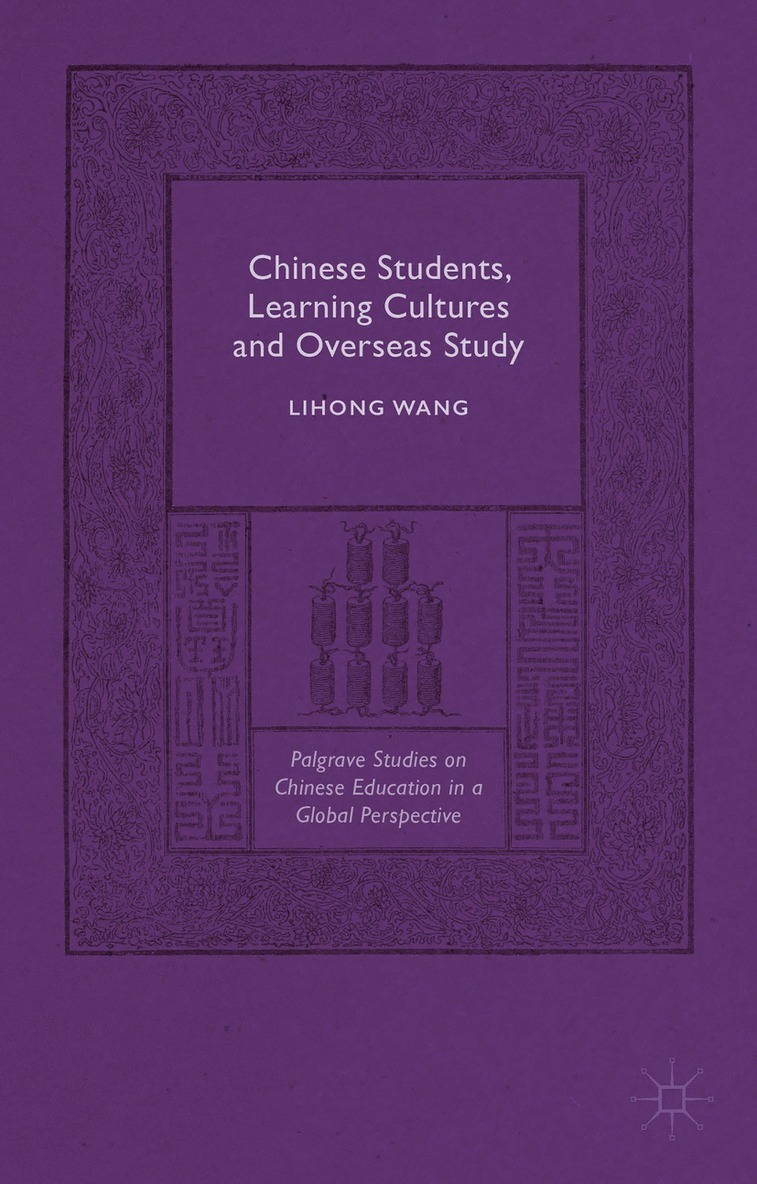 Lihong Wang - Chinese Students, Learning Cultures and Overseas Study, Inbunden