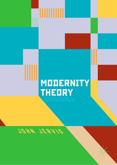 John Jervis - Modernity Theory, Inbunden
