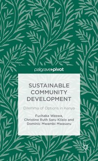 bokomslag Sustainable Community Development: Dilemma of Options in Kenya