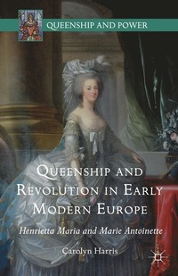 bokomslag Queenship and Revolution in Early Modern Europe