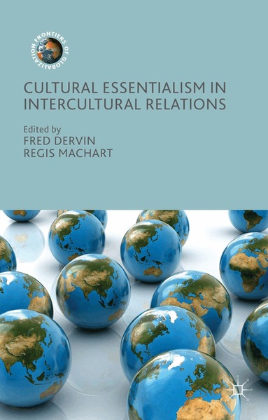 Fred Dervin, Regis Machart - Cultural Essentialism in Intercultural Relations, Inbunden