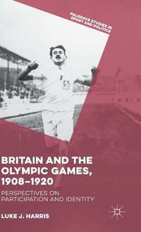 bokomslag Britain and the Olympic Games, 1908-1920