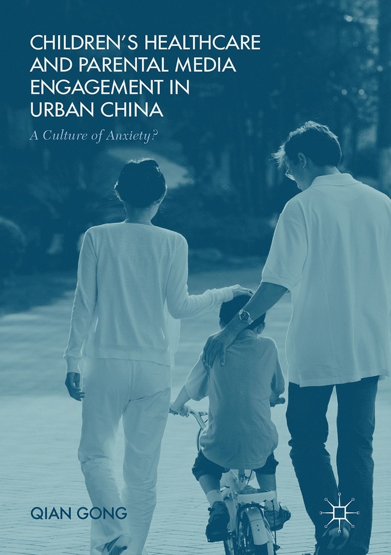 Qian Gong - Children’s Healthcare and Parental Media Engagement in Urban China, Inbunden