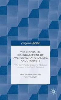bokomslag The Individual Disengagement of Avengers, Nationalists, and Jihadists