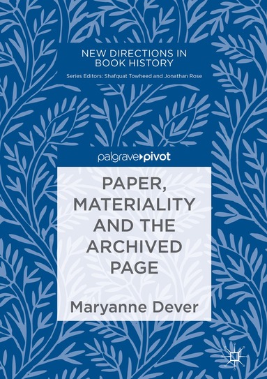 Maryanne Dever - Paper, Materiality and the Archived Page, Inbunden