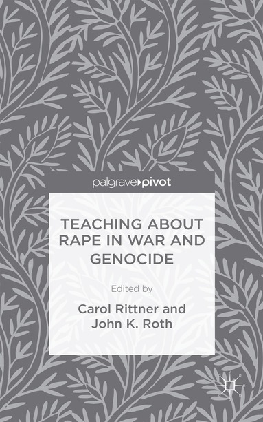 J. Roth, C. Rittner - Teaching About Rape in War and Genocide, Inbunden