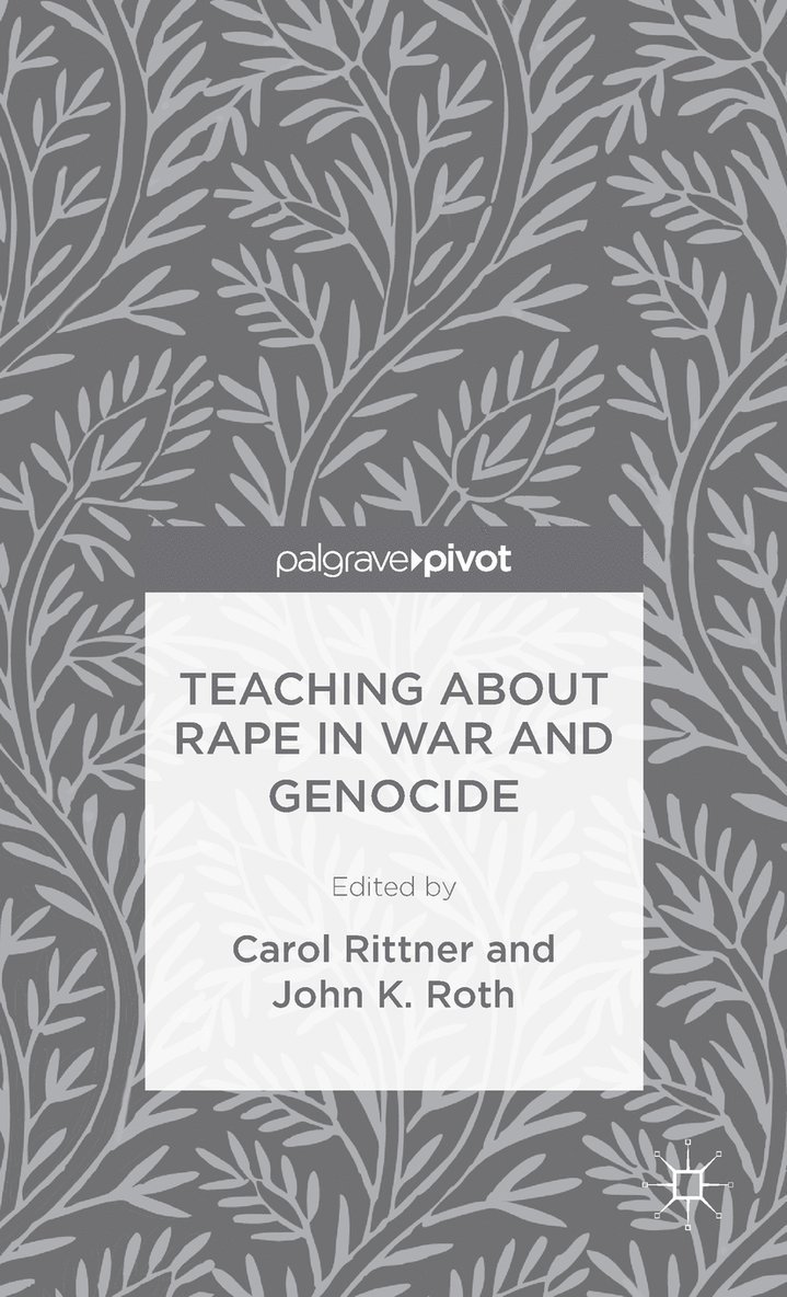 J. Roth, C. Rittner, John K. Roth, Carol Rittner - Teaching About Rape in War and Genocide, Inbunden