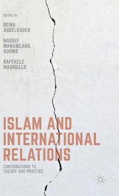 D. Abdelkader, N. Adiong, R. Mauriello - Islam and International Relations, Inbunden