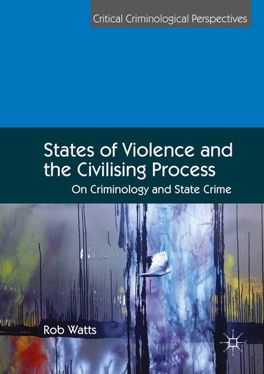 Rob Watts - States of Violence and the Civilising Process, Inbunden