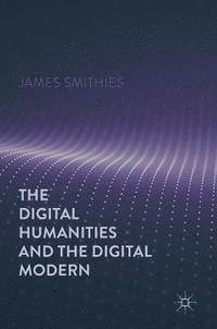bokomslag The Digital Humanities and the Digital Modern