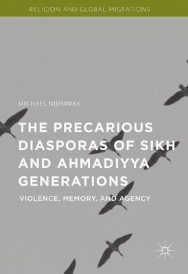 The Precarious Diasporas of Sikh and Ahmadiyya Generations 1