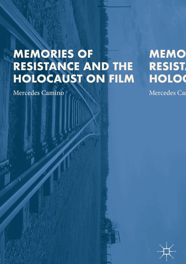 Mercedes Camino - Memories of Resistance and the Holocaust on Film, Inbunden