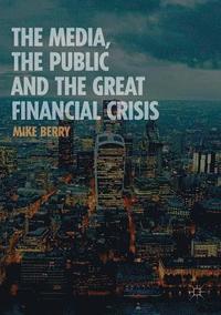 bokomslag The Media, the Public and the Great Financial Crisis