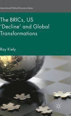 The BRICs, US Decline and Global Transformations 1