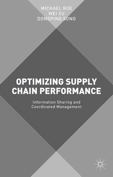 Michael Roe, Wei Xu, Dongping Song - Optimizing Supply Chain Performance, Inbunden