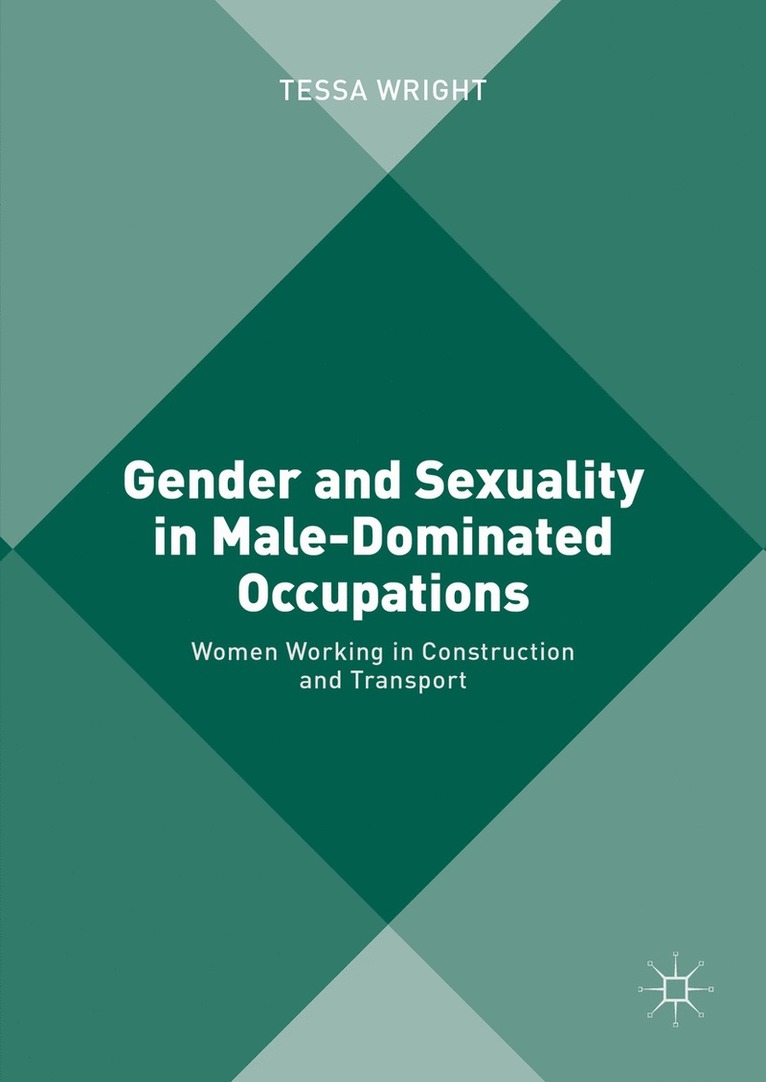 Tessa Wright - Gender and Sexuality in Male-Dominated Occupations, Inbunden
