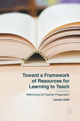 bokomslag Toward a Framework of Resources for Learning to Teach