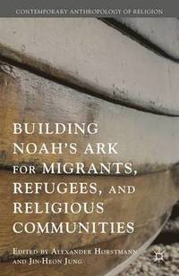 bokomslag Building Noahs Ark for Migrants, Refugees, and Religious Communities