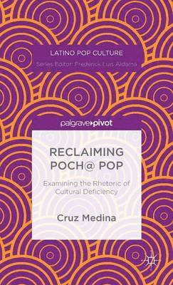 bokomslag Reclaiming Poch@ Pop: Examining the Rhetoric of Cultural Deficiency