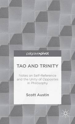 Tao and Trinity: Notes on Self-Reference and the Unity of Opposites in Philosophy 1