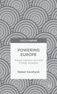bokomslag Powering Europe: Russia, Ukraine, and the Energy Squeeze