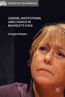 bokomslag Gender, Institutions, and Change in Bachelets Chile