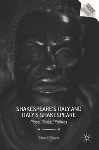 bokomslag Shakespeares Italy and Italys Shakespeare