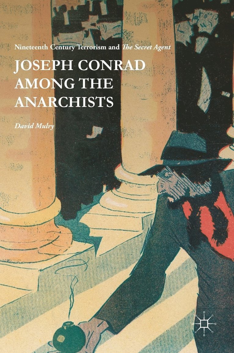 David Mulry - Joseph Conrad Among the Anarchists, Inbunden