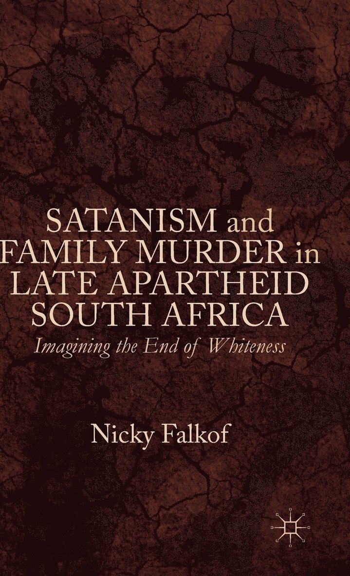 Satanism and Family Murder in Late Apartheid South Africa 1