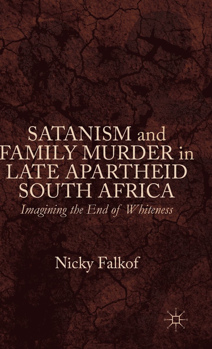 Satanism and Family Murder in Late Apartheid South Africa