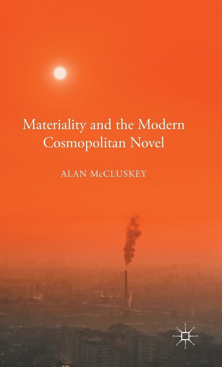 Materiality and the Modern Cosmopolitan Novel 1