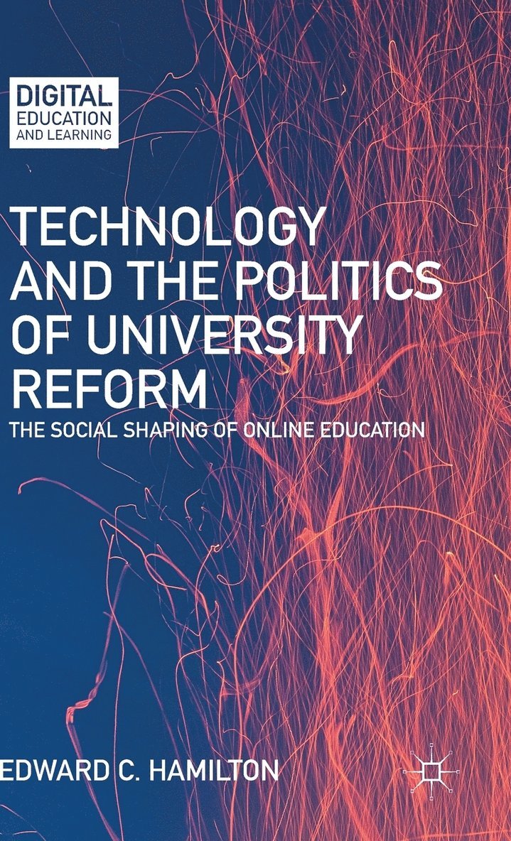 E. Hamilton - Technology and the Politics of University Reform, Inbunden