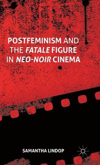 bokomslag Postfeminism and the Fatale Figure in Neo-Noir Cinema