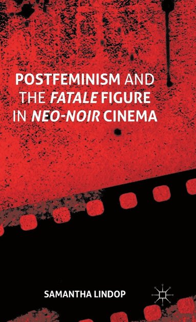 bokomslag Postfeminism and the Fatale Figure in Neo-Noir Cinema
