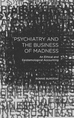 Psychiatry and the Business of Madness 1