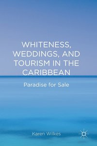 bokomslag Whiteness, Weddings, and Tourism in the Caribbean