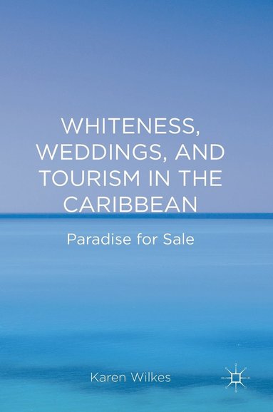 bokomslag Whiteness, Weddings, and Tourism in the Caribbean