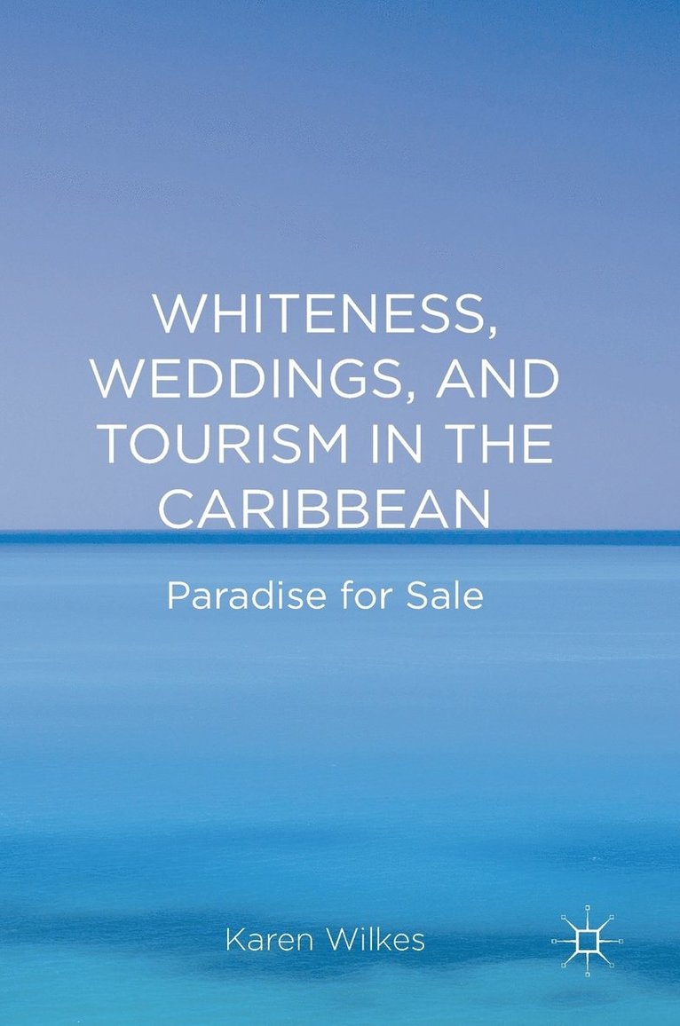 Whiteness, Weddings, and Tourism in the Caribbean 1