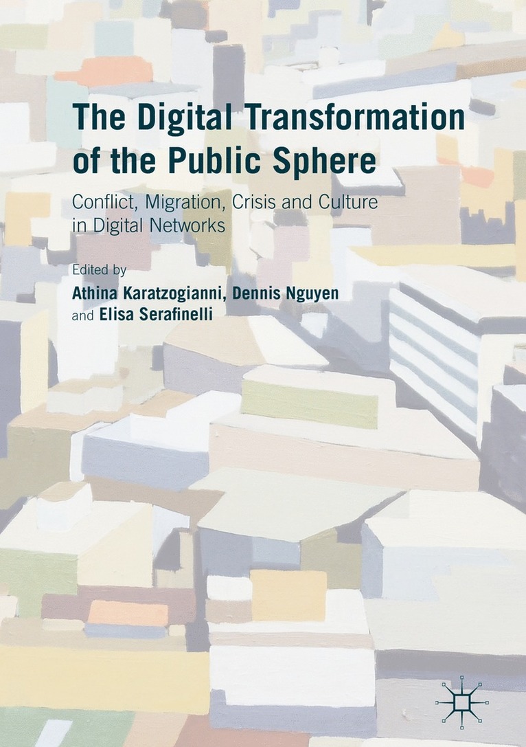 Athina Karatzogianni, Dennis Nguyen, Elisa Serafinelli - Digital Transformation of the Public Sphere, Inbunden